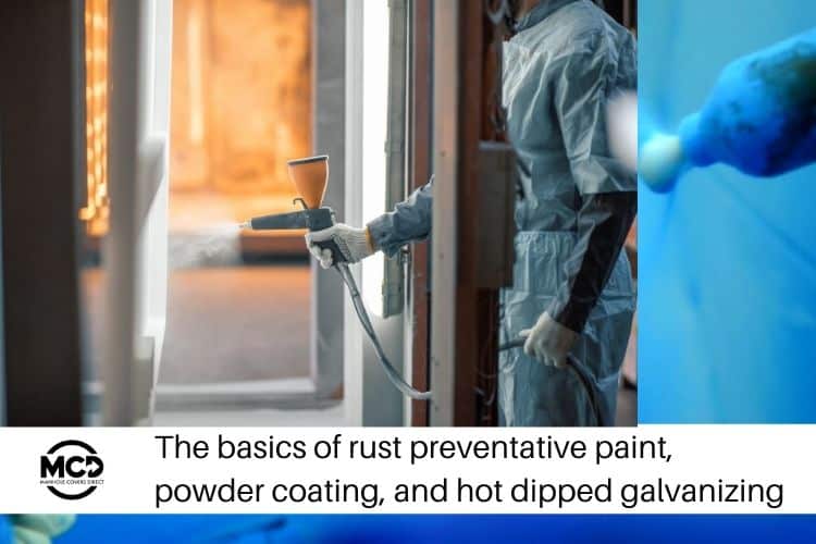 The Basics of Rust Preventative Paint, Powder Coating and Hot Dipped Galvanizing