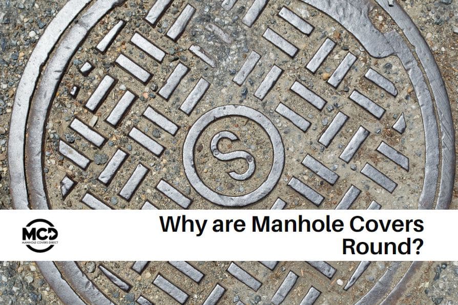 Why Are Manhole Covers Round